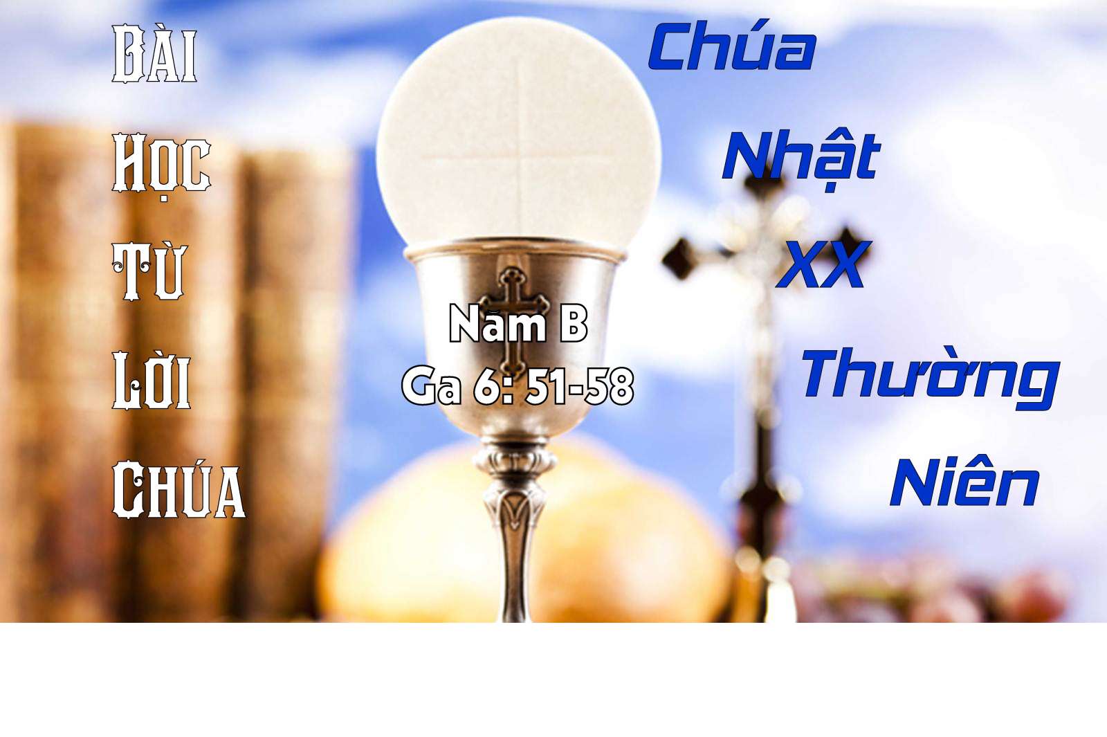Bài học từ Lời Chúa_Chúa Nhật XX Thường Niên_Ga 6:51-58
