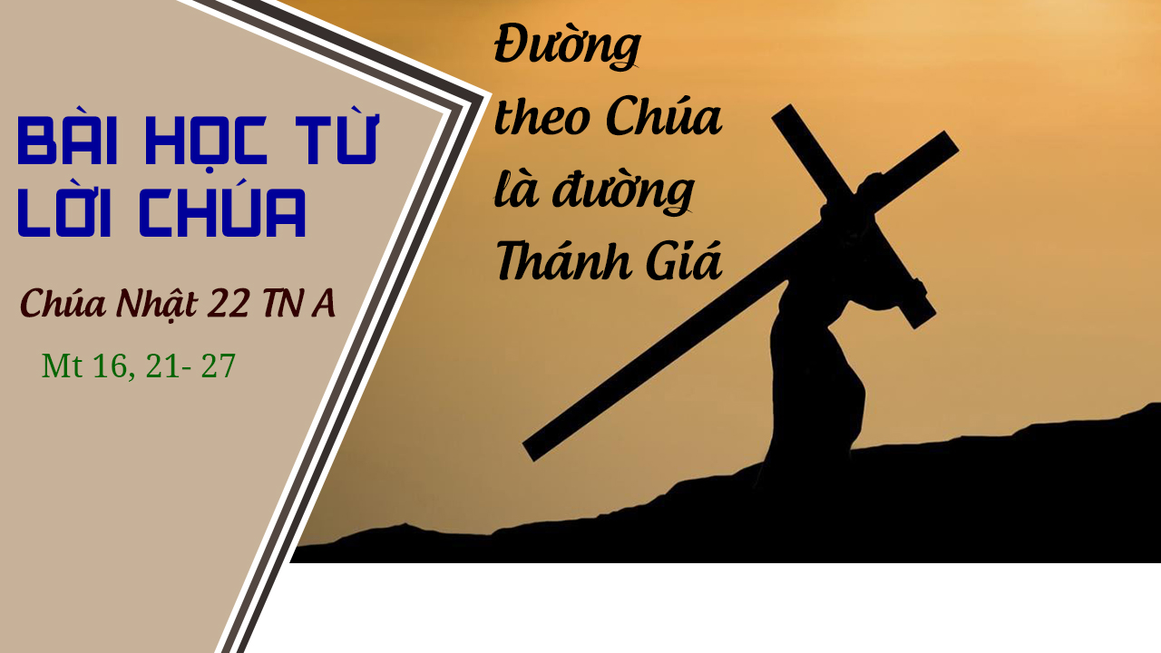 Bài Học Từ Lời Chúa _ Chúa Nhật 22 TN A_ Mt 16:21-27